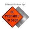 48" x 48" Be Prepared to Stop Sign